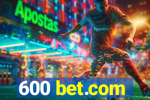 600 bet.com